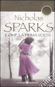 Come la prima volta libro di Sparks Nicholas