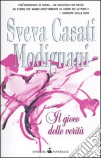 Il Gioco delle verità libro di Casati Modignani Sveva