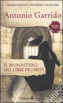 Il Monastero dei libri proibiti libro di Garrido Antonio