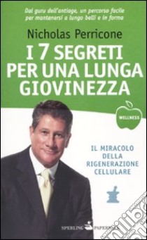 7 segreti per una lunga giovinezza libro di Perricone Nicholas