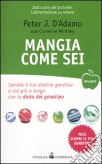 Mangia come sei libro di D'Adamo Peter J.; Whitney Catherine