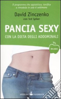 Pancia sexy con la dieta degli addominali libro di Zinczenko David; Spiker Ted