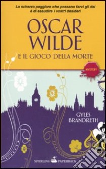 Oscar Wilde e il gioco della morte libro di Brandreth Gyles