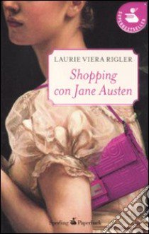 Shopping con Jane Austen libro di Rigler Laurie V.