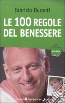 Le Cento regole del benessere libro di Duranti Fabrizio