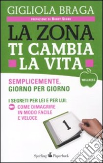 La Zona ti cambia la vita libro di Braga Gigliola