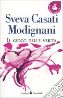 Il gioco delle verità libro di Casati Modignani Sveva