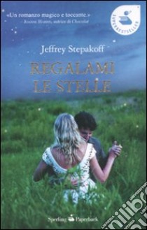 Regalami le stelle libro di Stepakoff Jeffrey