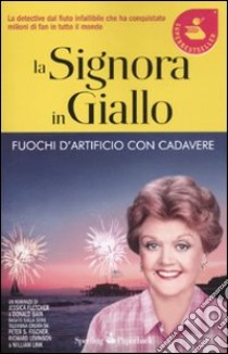 Fuochi d'artificio con cadavere. La signora in giallo libro di Fletcher Jessica; Bain Donald