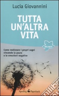 Tutta un'altra vita libro di Giovannini Lucia