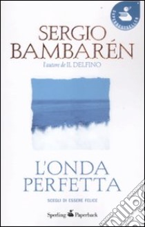 L'Onda perfetta libro di Bambarén Sergio