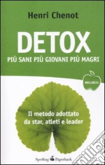 Detox. Più sani, più giovani, più magri libro di Chenot Henri; Suchet Jean-Luc