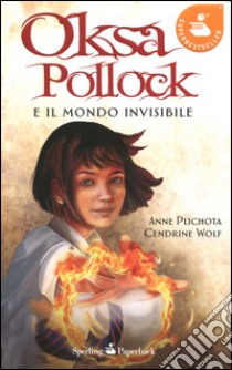 Oksa Pollock e il mondo invisibile libro di Plichota Anne - Wolf Cendrine