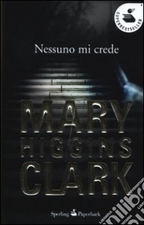 Nessuno mi crede libro di Higgins Clark Mary