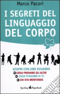 I segreti del linguaggio del corpo libro di Pacori Marco