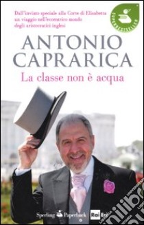 La classe non è acqua libro di Caprarica Antonio