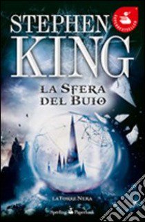 La sfera nel buio. La torre nera. Vol. 4 libro di King Stephen