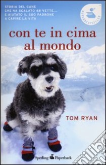 Con te in cima al mondo libro di Ryan Tom