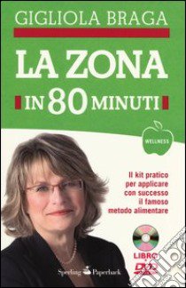 La Zona in 80 minuti. Con DVD libro di Braga Gigliola