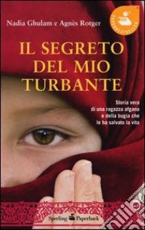 Il segreto del mio turbante libro di Ghulam Nadia; Rotger Agnès