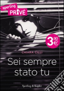 Sei sempre stato tu libro di Cilli Chiara