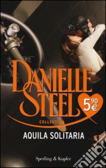 Aquila solitaria libro di Steel Danielle