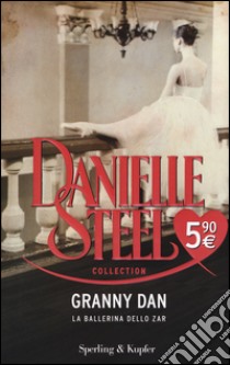 Granny Dan. La ballerina dello Zar libro di Steel Danielle