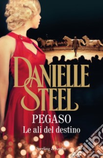 Pegaso. Le ali del destino libro di Steel Danielle