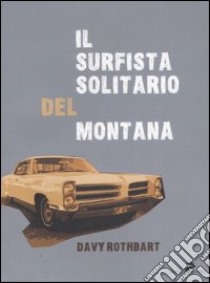 Il surfista solitario del Montana libro di Rothbart Davy