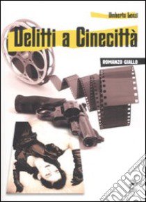 Delitti a Cinecittà libro di Lenzi Umberto