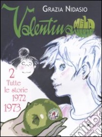 Valentina Mela Verde. Vol. 2: Tutte le storie (1972-1973) libro di Nidasio Grazia