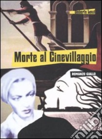 Morte al cinevillaggio libro di Lenzi Umberto