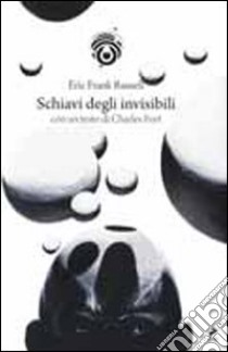 Schiavi degli invisibili libro di Russel Eric F.; De Turris G. (cur.); Fusco S. (cur.)