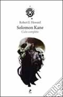 Solomon Kane. Il ciclo completo libro di Howard Robert E.; De Turris G. (cur.); Fusco S. (cur.)