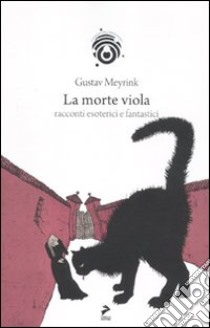 La morte viola libro di Meyrink Gustav