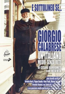 E sottolineo se... Giorgio Calabrese. Un italiano medio senza rete libro di Borrometti Cesare; Vita Vito