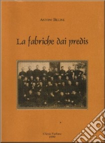 La fabriche dai predis libro di Beline Antoni