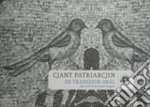 Cjant patriarcjin de tradizion orâl. Testo friulano libro di Cjargnel J. (cur.); Pellegrino E. (cur.)