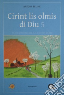 Cirint lis olmis di Diu. Vol. 5 libro di Beline Antoni