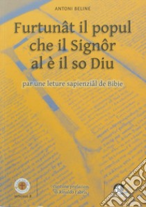 Furtunât il popul che il Signôr al è il so Diu. Par me leture sapienzâl de Bibie libro di Beline Antoni