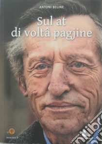 Sul at di voltâ pagjine. Predi e mestri in Cjargne (1968-1982) libro di Beline Antoni