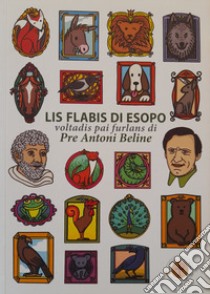 Lis flabis di Esopo. Voltadis pai furlans. Ediz. multilingue libro di Esopo