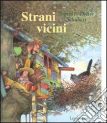 Strani vicini. Ediz. illustrata libro di Schubert Ingrid; Schubert Dieter