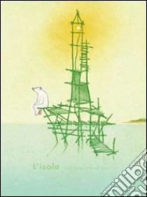 L'isola. Ediz. illustrata libro di Tolman Marije; Tolman Ronald