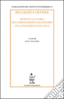 Da Casati a Gentile. Momenti di storia dell'insegnamento secondario della matematica in Italia libro di Giacardi L. (cur.)