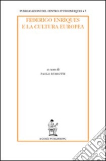 Federigo Enriques e la cultura europea. Ediz. italiana e francese libro di Bussotti P. (cur.)