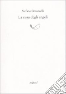 La rissa degli angeli (1986-1996) libro di Simoncelli Stefano