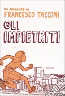 Gli impietriti libro di Tacconi Francesco