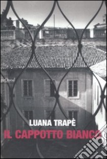 Il cappotto bianco libro di Trapè Luana