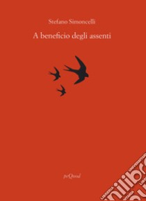 A beneficio degli assenti libro di Simoncelli Stefano